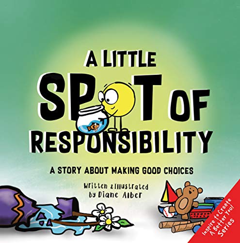 A Little SPOT of Responsibility: A Story About Making Good Choices (Kindle Edition)