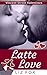 Latte Love (Vincent Street Valentines #4) by Liz Fox