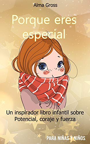 Porque eres especial: Un inspirador libro infantil sobre Potencial, coraje y fuerza (Kindle Edition)