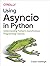 Using Asyncio in Python: Understanding Python's Asynchronous Programming Features