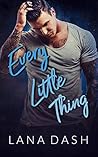 Every Little Thing by Lana Dash