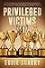 Privileged Victims by Eddie Scarry