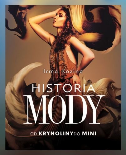 Historia mody. Od krynoliny do mini