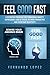 Feel Good Fast: A Definitiv...
