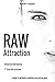 Raw Attraction by Michael S. Chapman