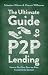 The Ultimate Guide to P2P Lending: How to Get Your Peer-to-Peer Investments Started