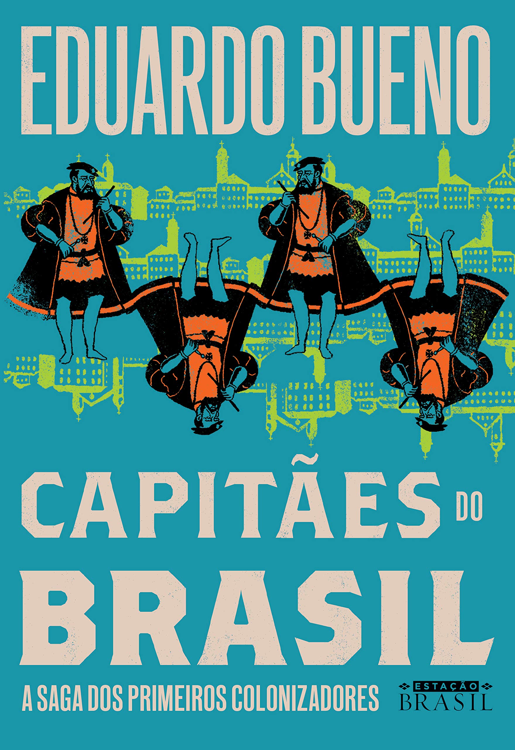 Capitães do Brasil: A saga dos primeiros colonizadores (Brasilis, #3)