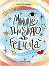 Manuale illustrato della felicità by Enrica Mannari