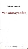 Yer-olmayanlar: Üstmodernliğin Antropolojisine Giriş