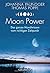 Moon Power: Das ganze Mondwissen vom richtigen Zeitpunkt