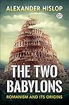 The Two Babylons:...
