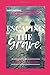 Escaping The Grave.: Empowe...