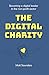 The Digital Charity: Becoming a digital leader in the non-profit sector