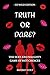 Truth Or Dare? The Sexy And Naughty Game Of Hot Choices by Britney Colt