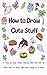 How to Draw Cute Stuff for Kids: A step by step Drawing Guide for Kids to Learn How to Draw 180 Cutie Stuff in 4 Easy Steps