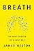 Breath: The New Science of ...
