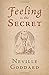 Feeling Is the Secret by Neville Goddard
