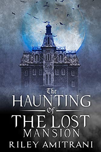 The Haunting of the Lost Mansion (Kindle Edition)