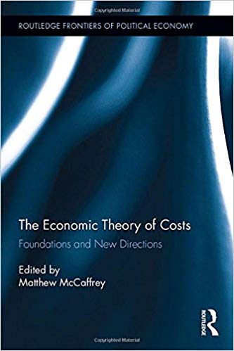 The Economic Theory of Costs: Foundations and New Directions (Routledge Frontiers of Political Economy)