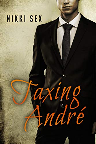 Taxing Andre (Kindle Edition)