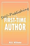 Self-Publishing for the First-Time Author by M.K. Williams