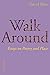 Walk Around: Essays on Poet...