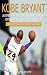 Kobe Bryant: A Kobe Bryant ...