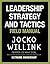 Leadership Strategy and Tactics by Jocko Willink Leadership Strategy and Tactics by Jocko Willink