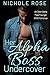 Her Alpha Boss Undercover by Nichole Rose