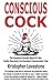 Conscious Cock by Kristopher Lovestone