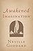 Awakened Imagination by Neville Goddard
