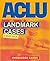 ACLU Landmark Cases Knowled...