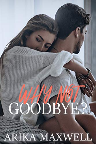 WHY NOT GOODBYE? (Kindle Edition)