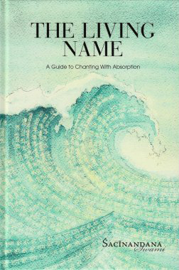 The Living Name: A Guide to Chanting With Absorption (Hardcover)