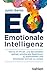 EQ - Emotionale Intelligenz: Wie es im Privat- und Berufsleben gelingt, emotionale Reaktionen zu kontrollieren und Emotionen sinnvoll zu nutzen (German Edition)