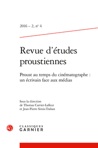 Revue d'études proustiennes. 2016-2 n°4 Proust au temps du cinématographe : un écrivain face aux médias (Paperback)