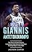Giannis Antetokounmpo: The ...
