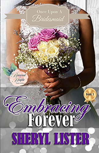 Embracing Forever (Once Upon A Bridesmaid #3)