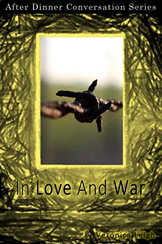 In Love And War: After Dinner Conversation Short Story Series (Kindle Edition)
