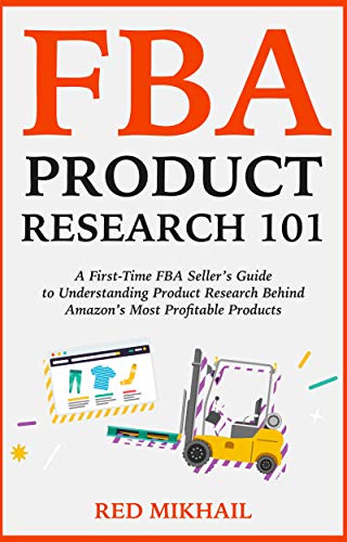 FBA Product Research 101 (2022): A First-Time FBA Seller’s Guide to Understanding Product Research Behind Amazon’s Most Profitable Products (Fulfillment by Amazon Business Book 2)