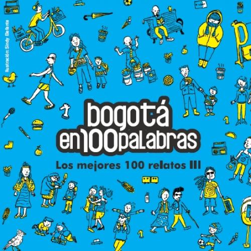 Bogotá en 100 palabras. Los mejores 100 relatos III