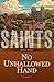 No Unhallowed Hand: 1846-1893 (Saints, #2)