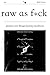 Raw as Fuck: Poems - Love S...