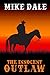 The Innocent Outlaw by Mike Dale
