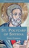 Early Church Father Series: St. Polycarp of Smyrna Early Church Father Series: St. Polycarp of Smyrna