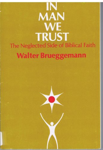 In man we trust: The neglected side of Biblical faith (Hardcover)