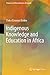 Indigenous Knowledge and Education in Africa (Frontiers in African Business Research)