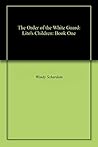 The Order of the White Guard: Lito's Children: Book One