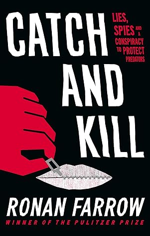 Catch and Kill: Lies, Spies and a Conspiracy to Protect Predators