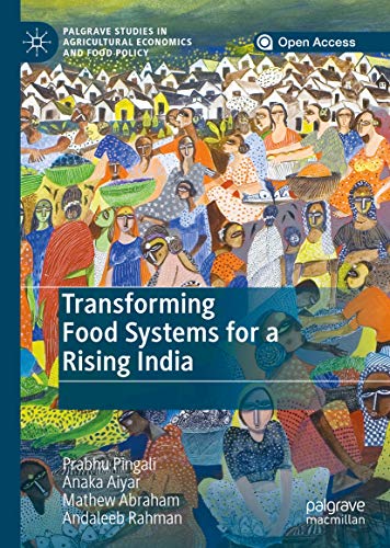Transforming Food Systems for a Rising India (Palgrave Studies in Agricultural Economics and Food Policy)